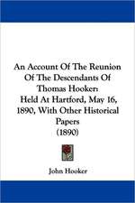 An Account Of The Reunion Of The Descendants Of Thomas Hooker