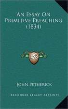 An Essay On Primitive Preaching (1834)