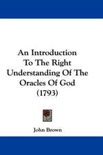 An Introduction To The Right Understanding Of The Oracles Of God (1793)