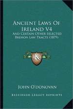 Ancient Laws Of Ireland V4