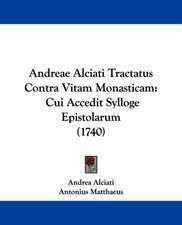 Andreae Alciati Tractatus Contra Vitam Monasticam