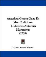 Anecdota Graeca Quae Ex Mss. Codicibus