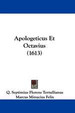 Apologeticus Et Octavius (1613)