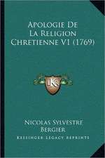 Apologie De La Religion Chretienne V1 (1769)