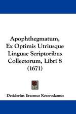 Apophthegmatum, Ex Optimis Utriusque Linguae Scriptoribus Collectorum, Libri 8 (1671)