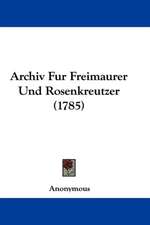 Archiv Fur Freimaurer Und Rosenkreutzer (1785)