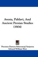 Avesta, Pahlavi, And Ancient Persian Studies (1904)