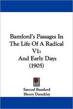 Bamford's Passages In The Life Of A Radical V1