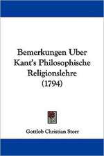 Bemerkungen Uber Kant's Philosophische Religionslehre (1794)