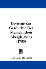 Beytrage Zur Geschichte Des Menschlichen Aberglaubens (1785)