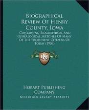 Biographical Review Of Henry County, Iowa