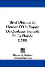 Brief Discours Et Histoire D'Un Voyage De Quelques Francois En La Floride (1579)