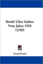 Briefe Uber Italien Vom Jahre 1785 (1790)