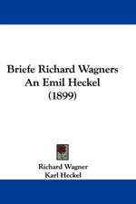 Briefe Richard Wagners An Emil Heckel (1899)