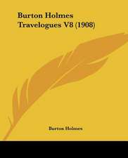 Burton Holmes Travelogues V8 (1908)