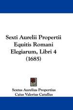 Sexti Aurelii Propertii Equitis Romani Elegiarum, Libri 4 (1685)