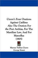 Cicero's Four Orations Against Catiline