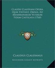 Claudii Claudiani Opera, Quae Exstant, Omnia, Ad Membranarum Veterum Fidem Castigata (1760)