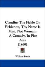 Claudius The Fickle Or Fickleness, Thy Name Is Man, Not Woman