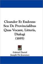 Cleander Et Eudoxus Seu De Provincialibus Quas Vocant, Litteris, Dialogi (1695)