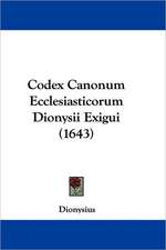 Codex Canonum Ecclesiasticorum Dionysii Exigui (1643)