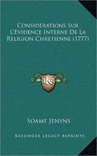 Considerations Sur L'Evidence Interne De La Religion Chretienne (1777)