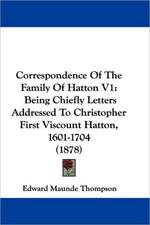 Correspondence Of The Family Of Hatton V1