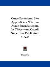 Curae Posteriores, Sive Appendicula Notarum Atque Emendationum In Theocritum Oxonii Nuperrime Publicatum (1772)