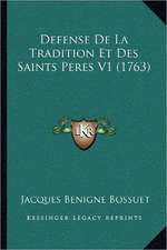 Defense De La Tradition Et Des Saints Peres V1 (1763)