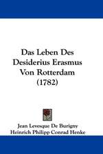 Das Leben Des Desiderius Erasmus Von Rotterdam (1782)