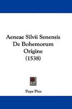 Aeneae Silvii Senensis De Bohemorum Origine (1538)