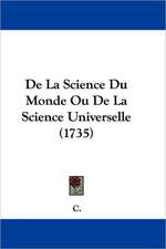 De La Science Du Monde Ou De La Science Universelle (1735)