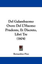 Del Galanthuomo Overo Del L'Huomo Prudente, Et Discreto, Libri Tre (1604)