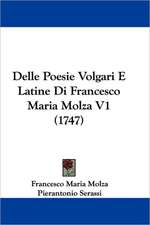 Delle Poesie Volgari E Latine Di Francesco Maria Molza V1 (1747)