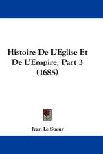 Histoire De L'Eglise Et De L'Empire, Part 3 (1685)