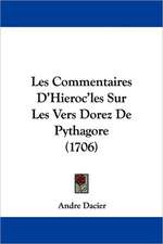 Les Commentaires D'Hieroc'les Sur Les Vers Dorez De Pythagore (1706)