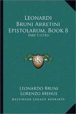 Leonardi Bruni Arretini Epistolarum, Book 8