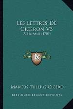 Les Lettres De Ciceron V3