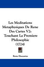 Les Meditations Metaphysiques De Rene Des Cartes V2