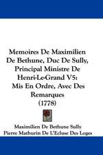 Memoires De Maximilien De Bethune, Duc De Sully, Principal Ministre De Henri-Le-Grand V5