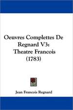 Oeuvres Complettes De Regnard V3