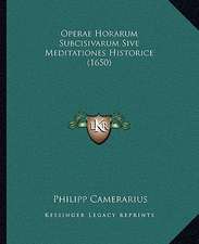 Operae Horarum Subcisivarum Sive Meditationes Historice (1650)