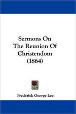 Sermons On The Reunion Of Christendom (1864)