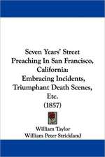 Seven Years' Street Preaching In San Francisco, California