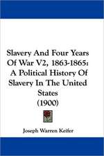 Slavery And Four Years Of War V2, 1863-1865