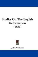 Studies On The English Reformation (1881)