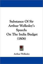 Substance Of Sir Arthur Wellesley's Speech