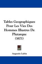 Tables Geographiques Pour Les Vies Des Hommes Illustres De Plutarque (1671)