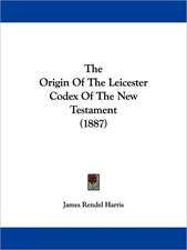 The Origin Of The Leicester Codex Of The New Testament (1887)