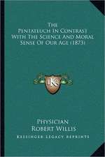 The Pentateuch In Contrast With The Science And Moral Sense Of Our Age (1873)